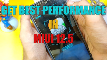 GET BEST PERFORMANCE IN MIUI 12.5
