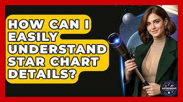 How Can I Easily Understand Star Chart Details? - Astronomy Made Simple