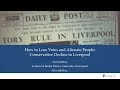 How to Lose Votes and Alienate People: Conservative Decline in Liverpool