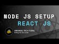 Node JS setup | Original Tech Tonic | React JS #2