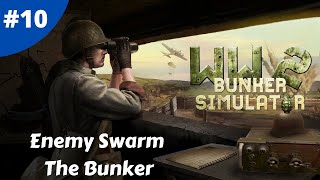 Enemy Swarm The Bunker - WW2: Bunker Simulator - #10 - Gameplay