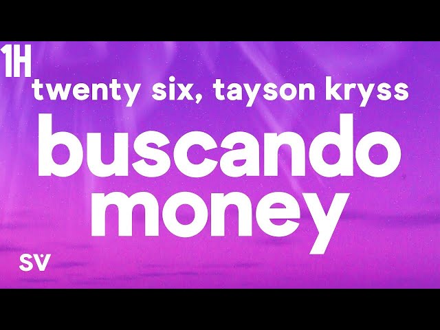 TWENTY SIX, Tayson Kryss - Buscando Money [1 HORA] class=