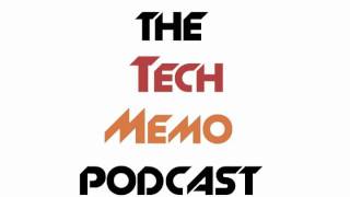 The Tech Memo Podcast! (Episode 3)