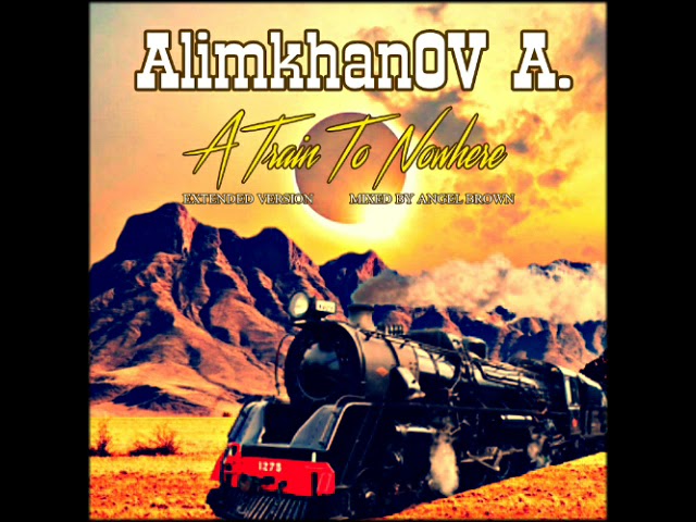 AlimkhanOV A. - A Train To Nowhere