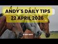 Andy's Daily Tips for Horse Racing, Wednesday, 22nd April, 2026
