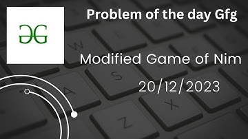 Modified Game of Nim |Problem of the Day: 20/12/2023 | GFG |Hindi.