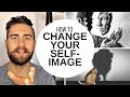 How to Change Your Self-Image and Not Care What People Think About You