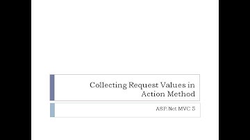 11 - Collecting Request values in Action Method in asp.net mvc