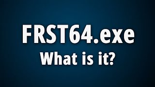 What Is Frst64.Exe? Quick Basic Information