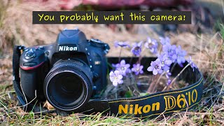 Nikon D610: an amazing full frame camera - even in 2023!