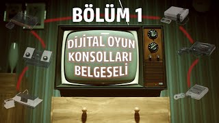 Dijital Oyun Konsolları Belgeseli - Bölüm 1