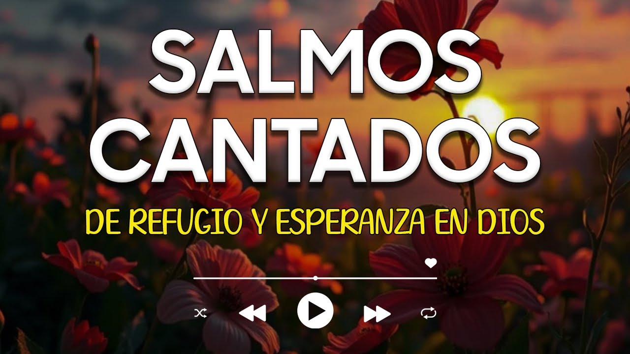 SALMOS CANTADOS 🌸 | Dios es mi Refugio y Esperanza 🙌 | Música Cristiana ...