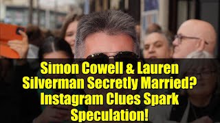 Simon Cowell & Lauren Silverman Secretly Married? Instagram Clues Spark Speculation!