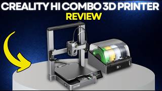 Creality Hi Combo 3D Printer Review & Setup Guide: Is This 3D Printer Worth Buying?