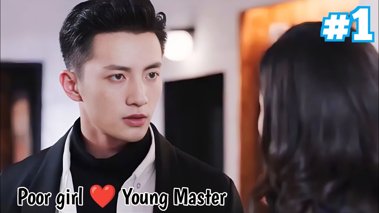 Poor Girl turns into a Pet of Rich Young Master Part 1 || Chinese