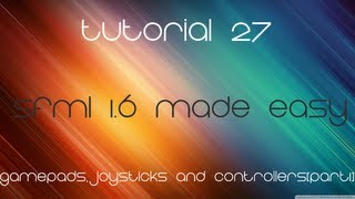 C++ Sfml 1.6 Made Easy Tutorial 27 - Gamepads, Joysticks and Controllers[Part1]