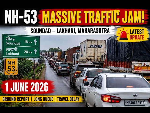 NH-53 Massive Traffic Jam at Soundad–Lakhani, Maharashtra | Ground