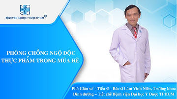 PHÒNG CHỐNG NGỘ ĐỘC THỰC PHẨM TRONG MÙA HÈ  | UMC | Bệnh viện Đại học Y Dược TPHCM