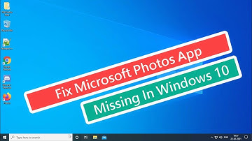 Fix Microsoft Photos App Missing In Windows 10