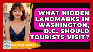 What Hidden Landmarks in Washington, D.C. Should Tourists Visit? | Everything About Washington DC