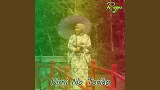 Kimi No Toriko (Reggae)