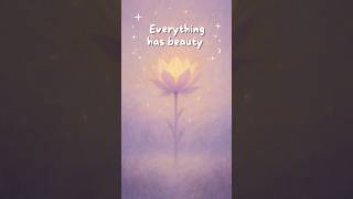 Everything Has Beauty  Dont Look Away