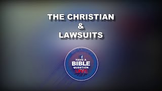 Question Regarding The Christian's Involvement In Lawsuits