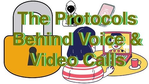 How Voice & Video Protocols Keep You Safe!