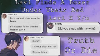 Truth Or Dare • Levi Finds A Boxer Under Their Bed ( Levi X Y/n)