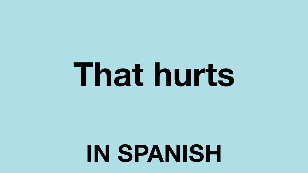 How To Say That Hurts In Spanish YouTube