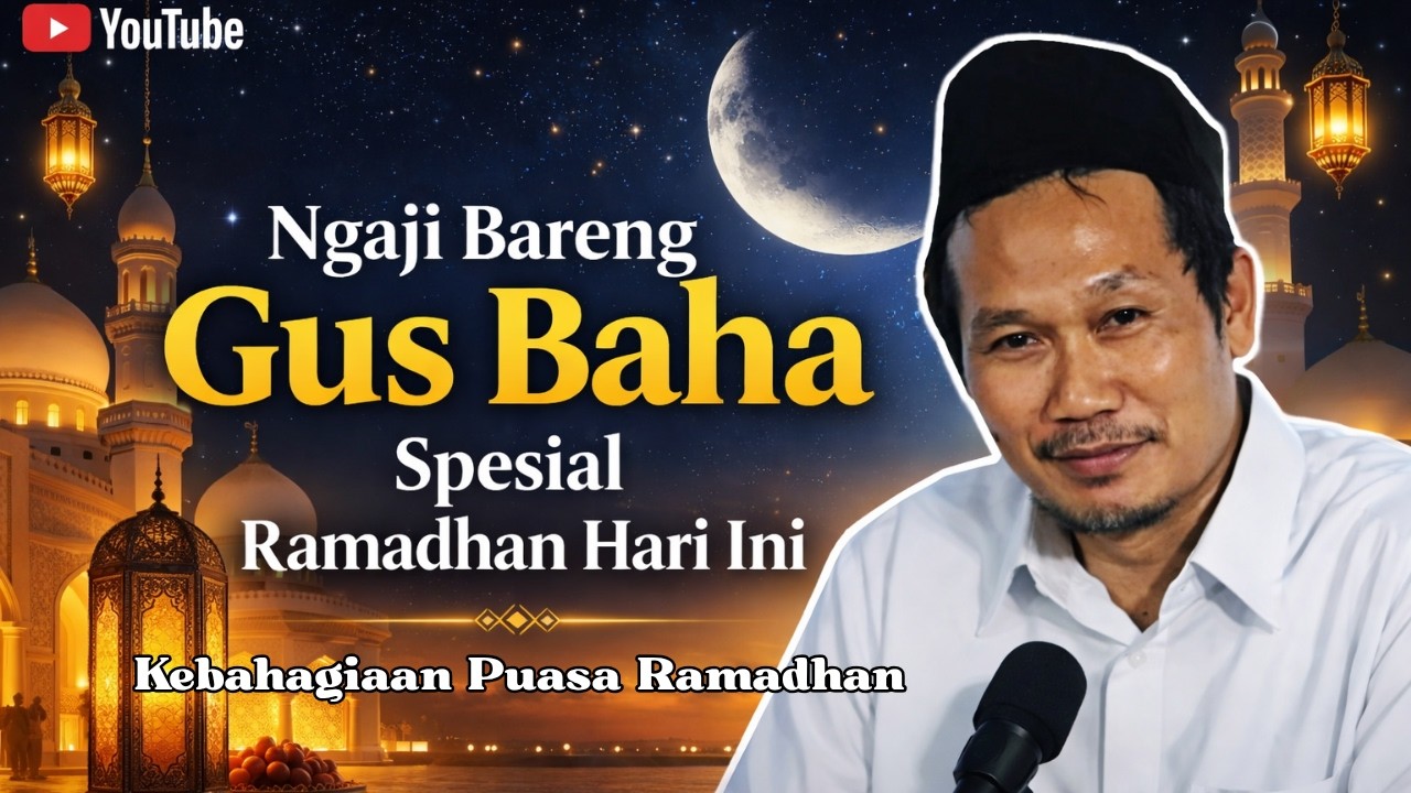 Ngaji Bareng Gus Baha Spesial Ramadhan Hari Ini 