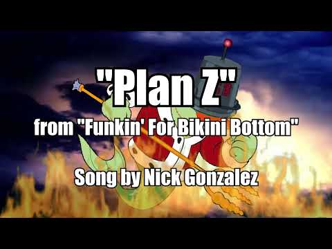 FNF Funkin' for Bikini Bottom: "Plan Z" By Nick Gonzalez FNF Funkin' for Bikini Bottom: "Plan Z" By Nick Gonzalez