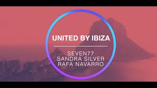 DJ SEVEN77 - SANDRA SILVER &amp; RAFA NAVARRO -United by Ibiza-