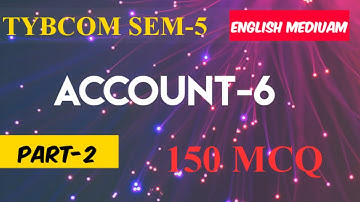 Tybcom sem-5 Advance Account & Auditing-6  MCQ | Part-2| MCQ Based Exam | English medium
