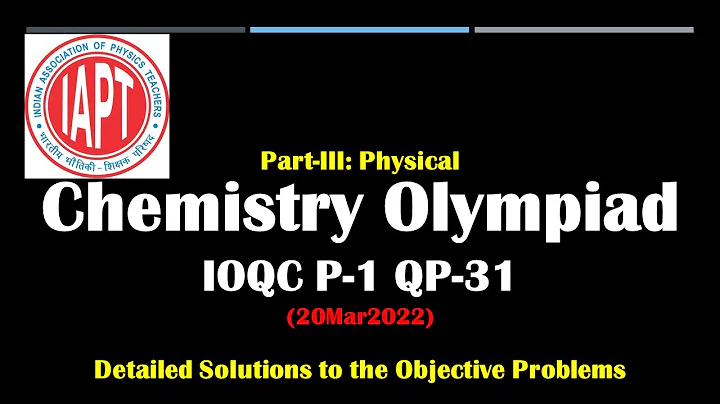 Indian Chemistry Olympiads INChO | Solutions - IOQC 20-Mar-2022 Part-1 (A1&A2) | Part-III Physical