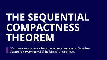 Advanced Calculus I, Part 12, Every Sequence has a Convergent Subsequence, The Sequential Compactnes
