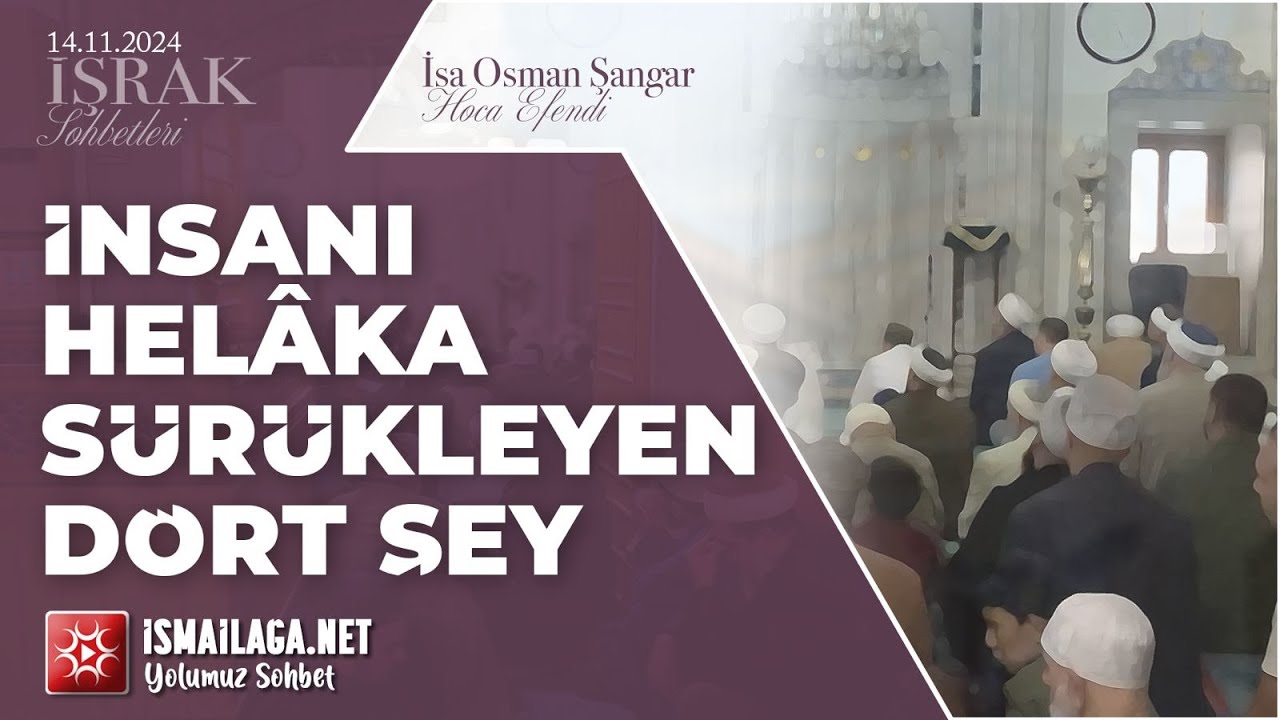 İşrak Sohbetleri; İnsanı Helâka Sürükleyen Dört Şey - İsa Osman Şangar Hoca Efendi 