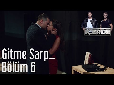 İçerde 6. Bölüm - Gitme Sarp...