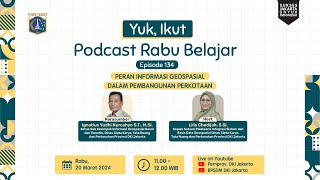 Podcast Rabu Belajar Episode 134  "Peran Informasi Geospasial dalam Pembangunan Perkotaan"