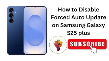 How to Disable Forced Auto Update on Samsung Galaxy S25 Plus?