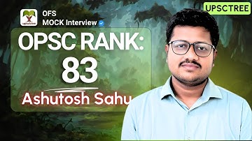 Ashutosh Sahu - Rank 83 (UPSCTREE - OPSC / OFS Mock Interview) #OAS #OPSC #OFS