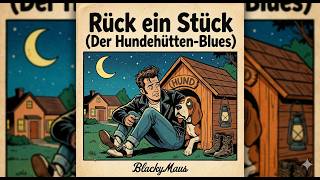 🇩🇪🎵 Rück ein Stück (Der Hundehütten-Blues) Neu🎵