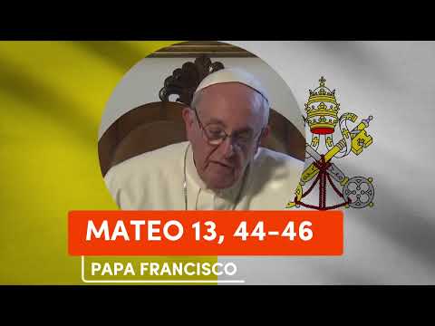 🙏 PAPA FRANCISCO - Reflexion del EVANGELIO MATEO 13, 44-46 |▷ 2 de AGOSTO de 2023