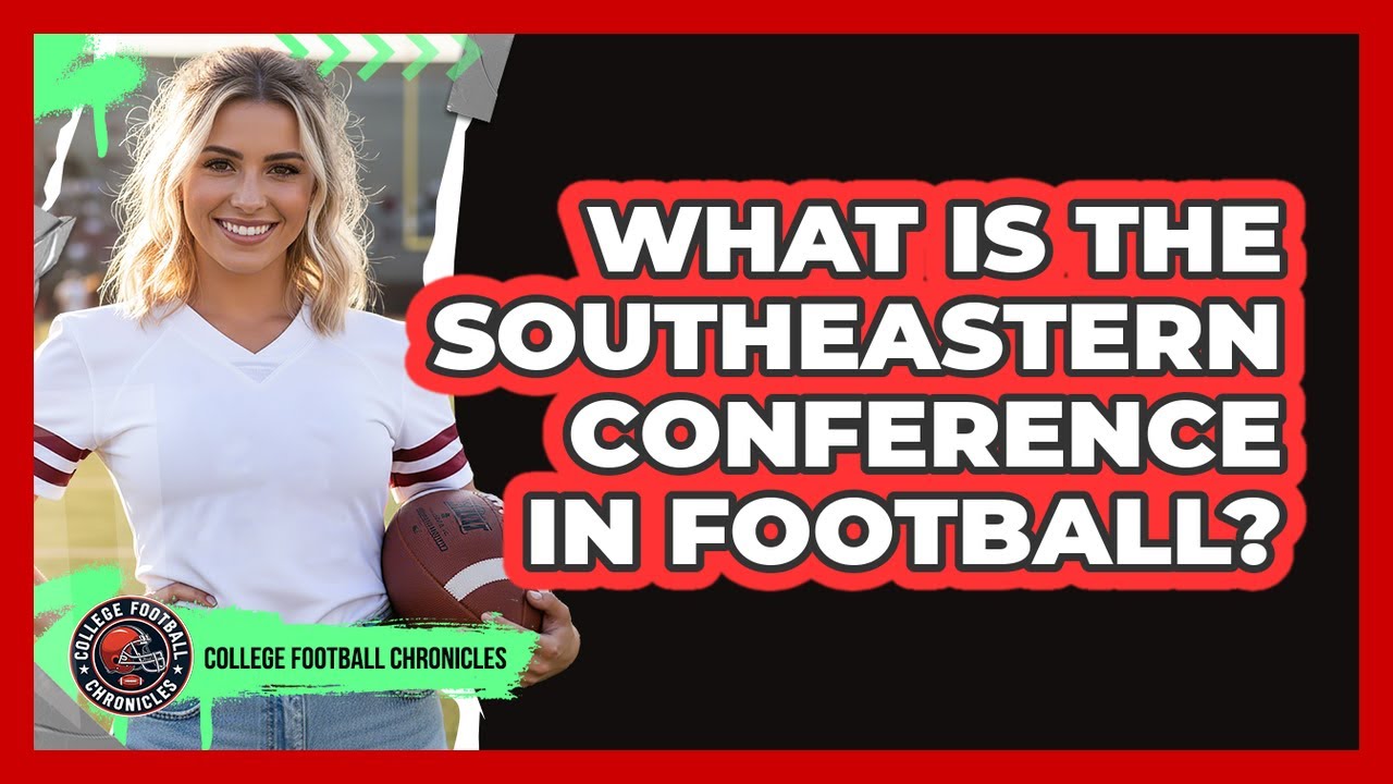 What Is The Southeastern Conference In Football?