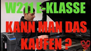 W211 E-Klasse Niemals Blind Kaufen !!! Kaufberatung von Motoren Profi