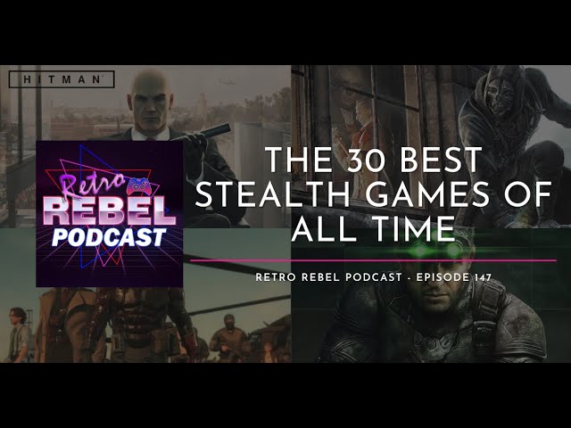 Retro Rebel Podcast Episode 147 - The 30 Best Stealth Games of All