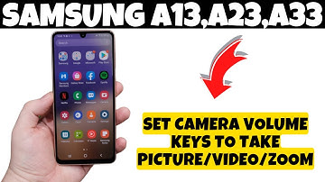 Samsung Set Camera Volume Keys to Take Picture/Video/Zoom Change Volume Samsung A13,A23,A33