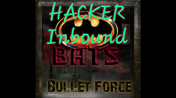 Bullet Force ~ Hacker Inbound !! IGN- Oilxxxx