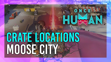 Moose City | Mystical Crate + Weapon & Armor Crate Location | Once Human