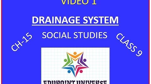 DRAINAGE SYSTEM (CLASS 9 -  SS -  CH 15) VIDEO 1